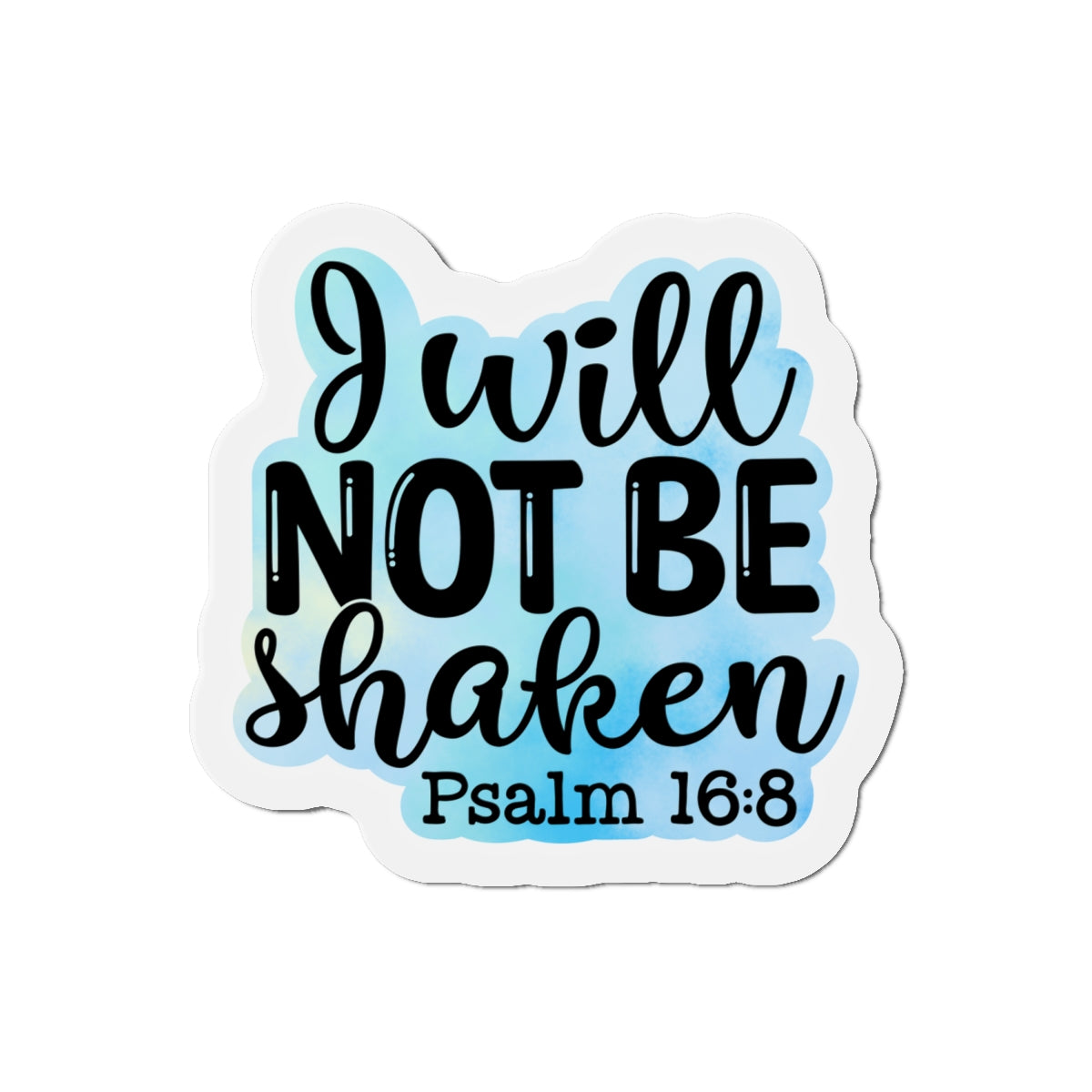 I Will Not Be Shaken Die-Cut Magnets