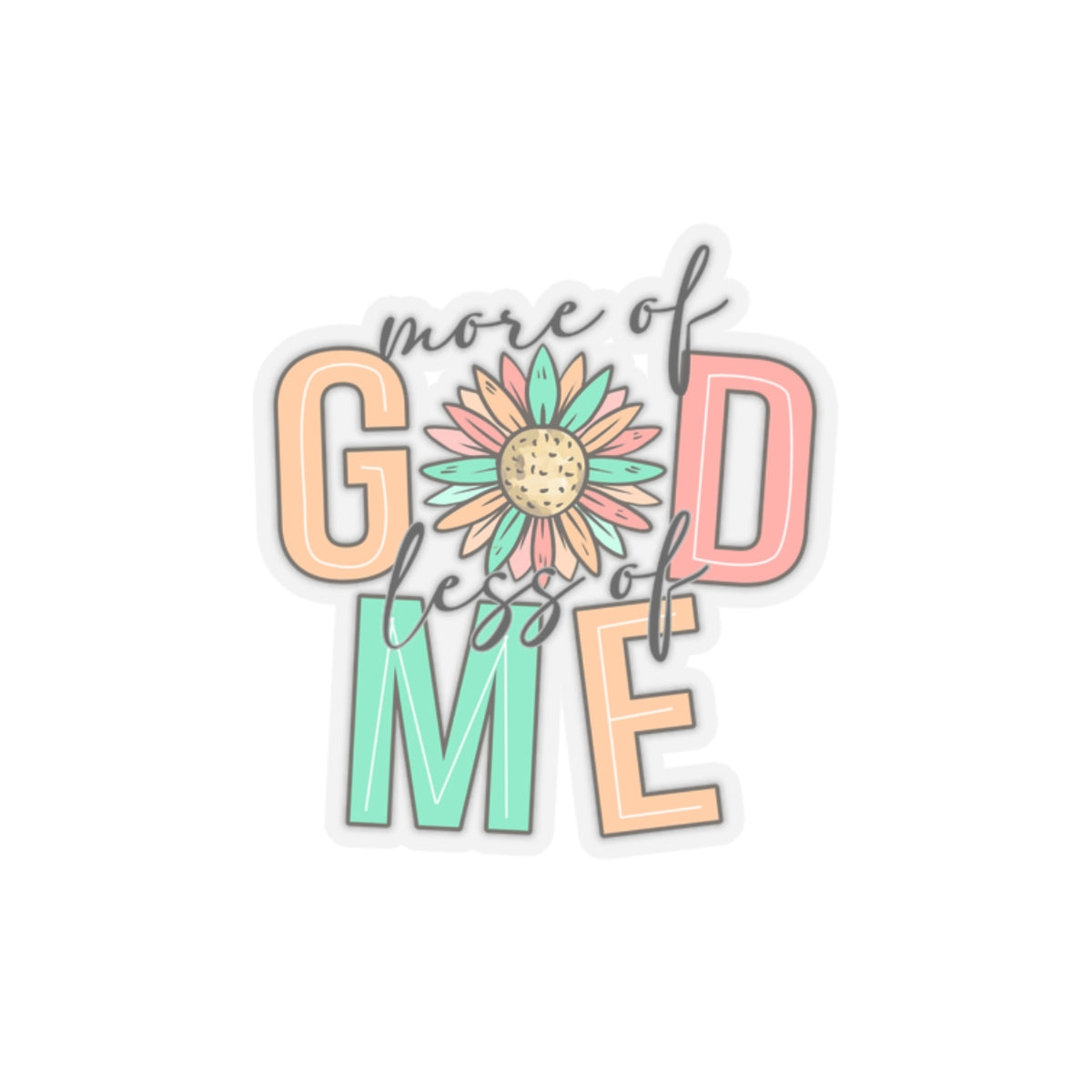 More Of God Less Of Me Kiss-Cut Stickers