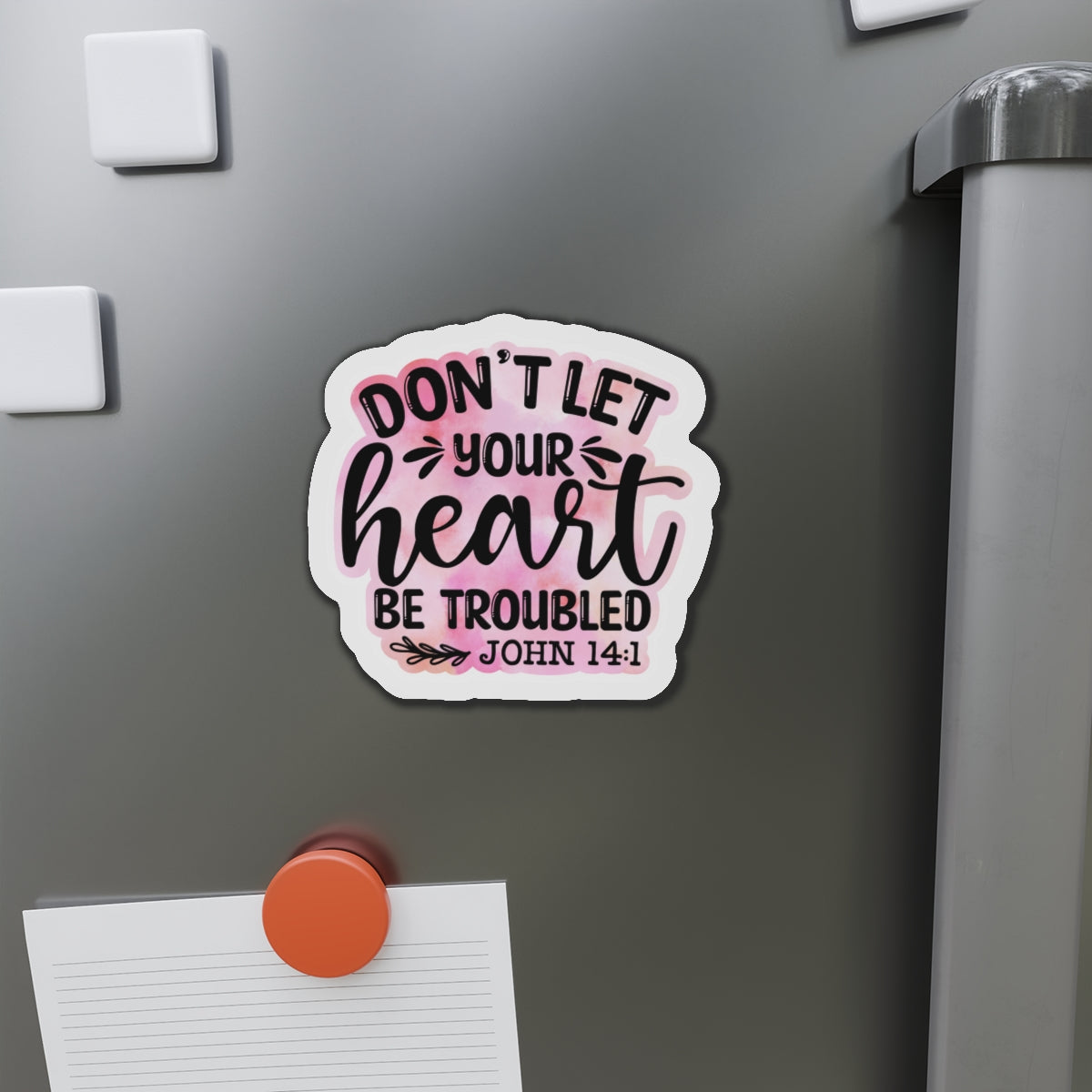 Don't Let Your Heart Troubled Die-Cut Magnets