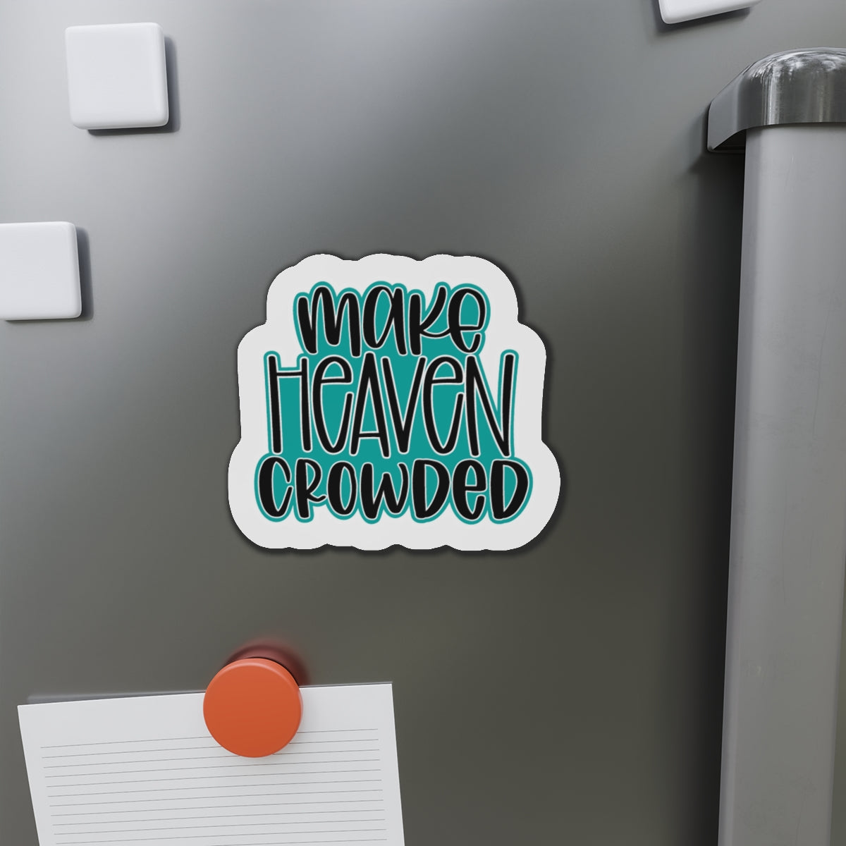 Make Heaven Crowded Die-Cut Magnets