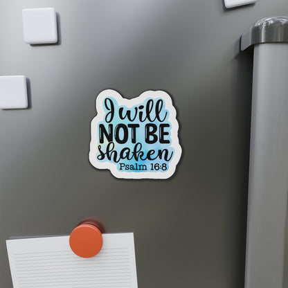 I Will Not Be Shaken Die-Cut Magnets