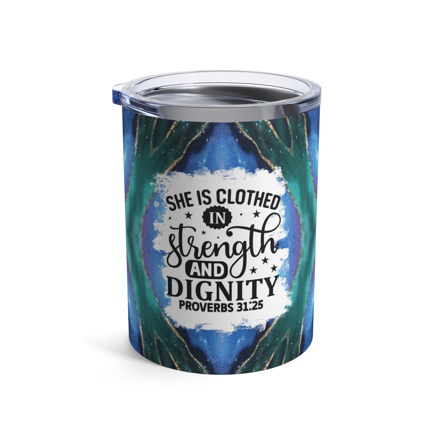 She is Clothed In Strength and Dignity Christian Bible Scripture Proverbs 31:25  10oz Tumbler