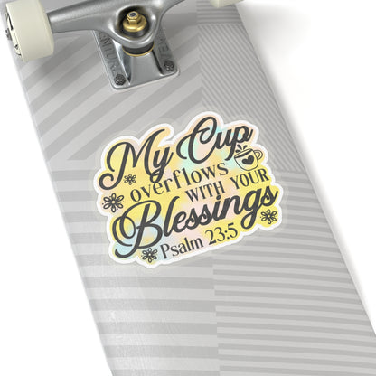 My Cup Overflows Kiss-Cut Stickers