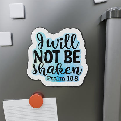 I Will Not Be Shaken Die-Cut Magnets