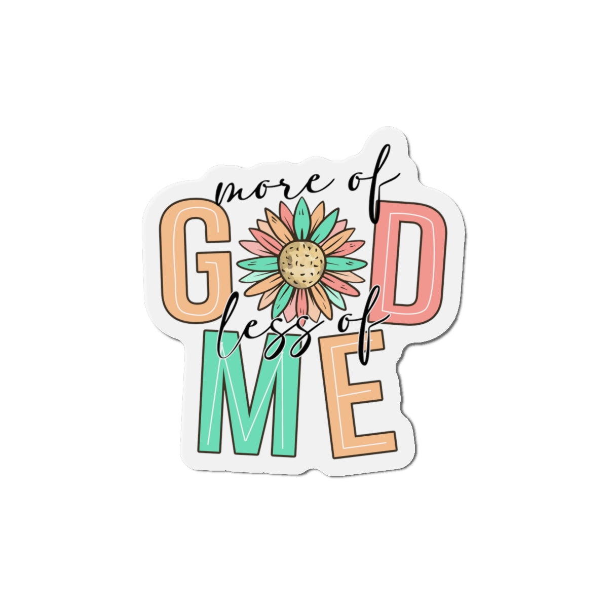 More Of God Less Of Me Die-Cut Magnets