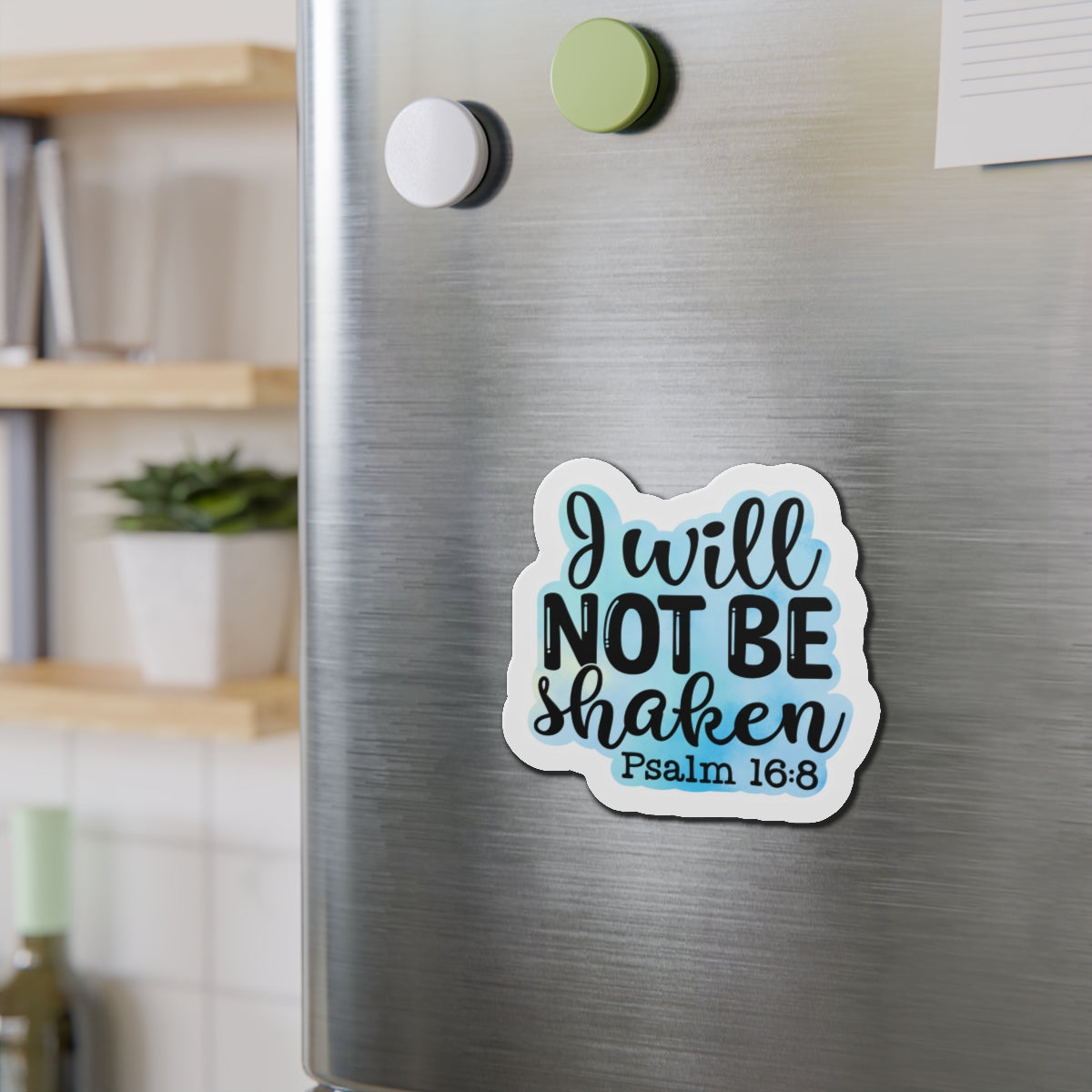 I Will Not Be Shaken Die-Cut Magnets