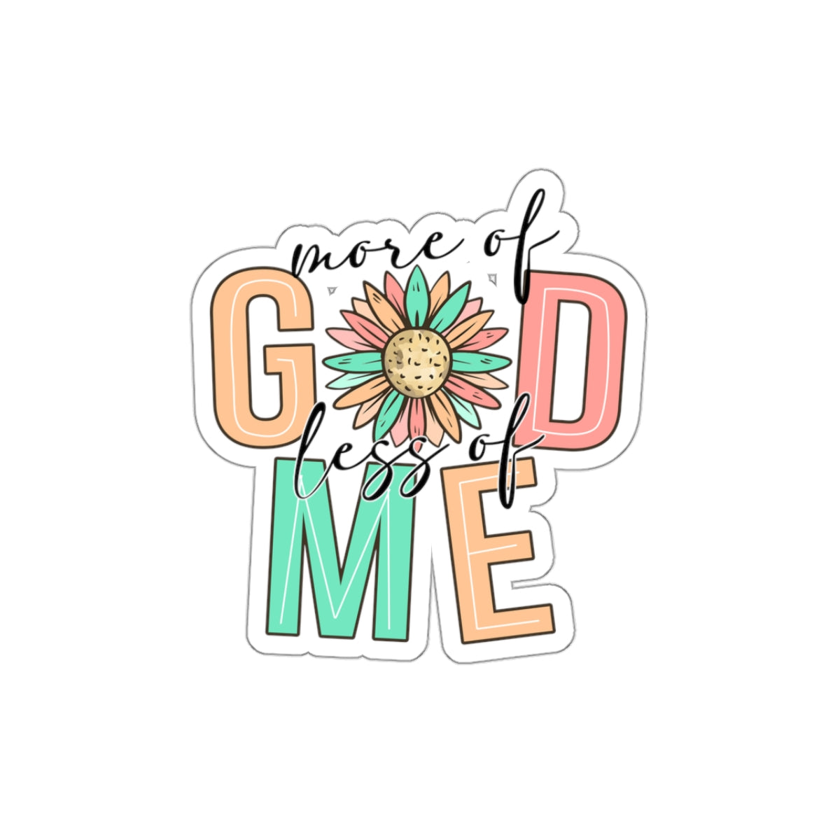 More Of God Less Of Me Kiss-Cut Stickers