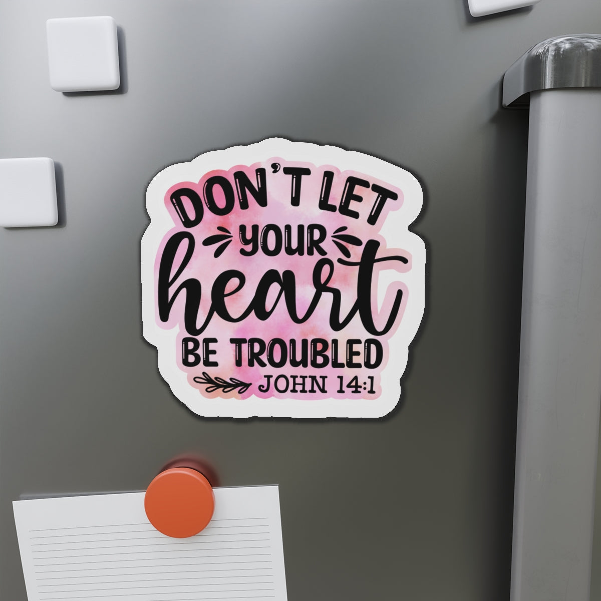 Don't Let Your Heart Troubled Die-Cut Magnets